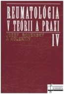 Reumatológia v teórii a praxi IV (Jozef Rovenský, kolektív)
