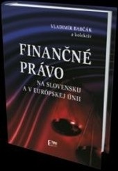 Finančné právo na Slovensku a v Európskej Únii (Vladimír Babčák, kolektív autorov)
