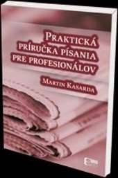 Praktická príručka písania pre profesionálov (Martin Kasarda)