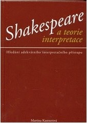 Shakespeare a teorie interpretace (Martina Kastnerová)