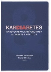 KARDIABETES. Kardiovaskulární choroby a diabetes mellitus (Jindra Perušičová, Richar Češka, kolektiv autorů)