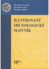 ILUSTROVANÝ IMUNOLOGICKÝ SLOVNÍK (Vladimír Maťha, Miroslav Ferenčík, Jozef Rovenský)
