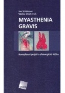 Myasthenia gravis Komplexní pojetí a chirurgická léčba (Jan Schützner, Václav Šmat, Václav Šmat)