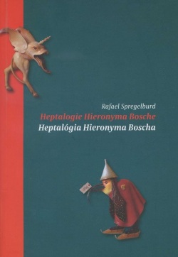 Heptalogie Hieronyma Bosche / Heptalógia Hieronyma Bosche (Rafael Spregelburd)