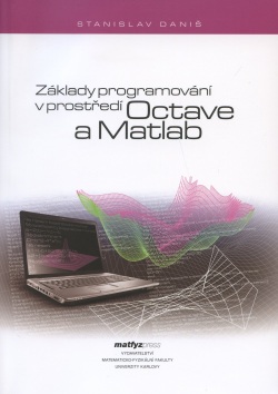 Základy programování v prostředí Octave a Matlab (Stanislav Daniš)