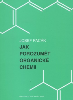 Jak porozumět organické chemii (Josef Pacák)