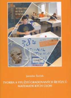 Tvorba a využití gradovaných řetězců matematických úloh (Jaroslav Švrček)