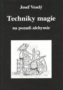 Techniky magie na pozadí alchymie (Josef Veselý)