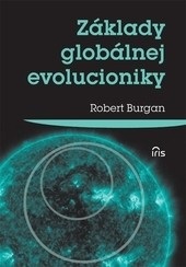 Základy globálnej evolucioniky (Robert Burgan)