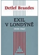 Exil v Londýně 1939 - 1943 (Detlef Brandes)