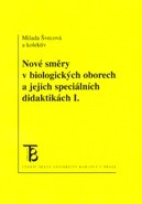 Nové směry v biologických oborech a jejich speciálních didaktikách (Milada Švecová)
