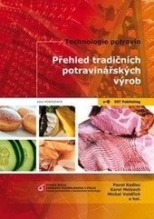 Technologie potravin - Přehled tradičních potravinářských výrob (kolektív)