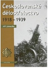 Československé dělostrelectví 1918-1939 (Jiří Janoušek)