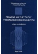 Proměna kultury školy v pedagogických diskurzech (Lenka Hloušková)