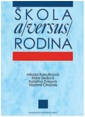Škola a (versus) rodina (Milada Rabušicová, Milada Rabušicová, Kateřina Trnková, Vlastimil Čiháček, Vlastimil Čiháček, Klára Šeďová, Klára Šeďová)