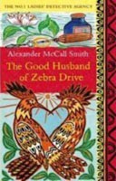 The Good Husband of Zebra Drive (No 1 Ladies Detective Agency 8) (Alexander McCall Smith)