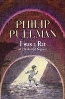 I Was a Rat!: Or, the Scarlet slippers (Philip Pullman)