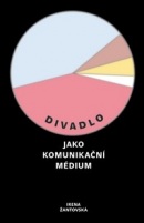 Divadlo jako komunikační médium (Irena Žantovská)