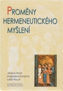 Proměny hermeneutického myšlení (Magdalena Konečná, Jaroslav Hroch)