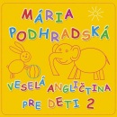 Veselá angličtina pre deti 2 - Spievankovo CD (Mária Podhradská a Richard Čanaky)