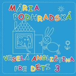 Veselá angličtina pre deti 3 - Spievankovo CD (Mária Podhradská a Richard Čanaky)
