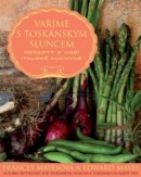 Vaříme s toskánským sluncem (Frances Mayes, Frances Mayes, Edward Mayes)