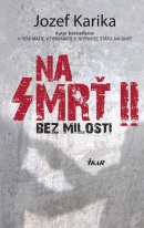 Na smrť II: Bez milosti (Jozef Karika)