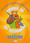 Hráme sa so slimákom Maťom (Ivana Maráková)