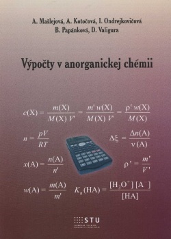 Výpočty v anorganickej chémii (Adela Kotočová, Blažena Papánková, Blažena Papánková, Dušan Valigura, Dušan Valigura, Iveta Ondrejkovičová, Iveta Ondrejkovičová)