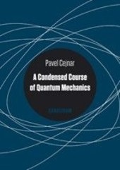 A Condensed Course of Quantum Mechanics (Pavel Cejnar)