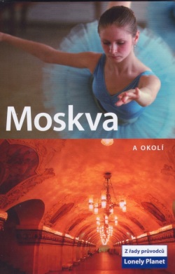 Moskva a okolí - Lonely Planet (Mara Vorhees)