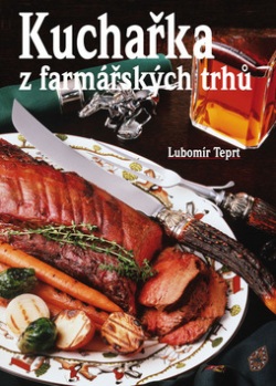 Kuchařka z farmářských trhů (Lubomír Teprt)
