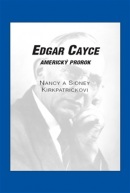 Edgar Cayce: americký prorok (Sidney D. Kirkpatrick)