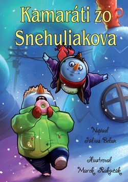 Kamaráti zo Snehuliakova (Július Belan, Marek Rakučák)