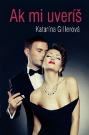 Ak mi uveríš (Katarína Gillerová)