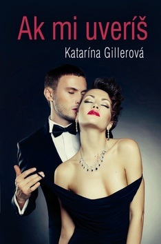 Ak mi uveríš (Katarína Gillerová)