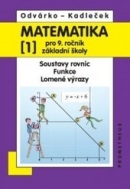 Matematika pro 9. ročník ZŠ, 1. díl Soustavy rovnic, Funkce, Lomené výrazy 3.přepracované vydání (Oldřich Odvárko, Jiří Kadleček)