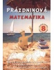 Prázdninová matematika pre 8. ročník ZŠ (D. Jirotková, J. Slezáková, A. Kuřík, V. Strnad, Miroslav Hejný)
