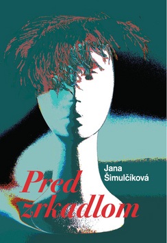 Pred zrkadlom (Jana Šimulčíková)