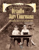 Divadlo Járy Cimrmana - divadlo, které se neproslavilo (Ladislav Smoljak; Zdeněk Svěrák; Jaroslav Weigel)