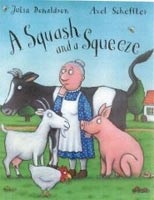 Squash & Squeeze (J. Donaldson, Axel Scheffler)
