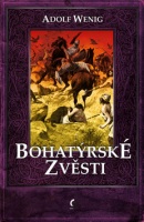 Bohatýrské zvěsti (Adolf Wenig)