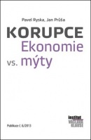 Korupce Ekonomie vs. mýty (Pavel Ryška, Pavel Ryška, Jan Průša)