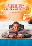 Žiť život podľa svojich predstáv nie je veda, ale zručnosť (Robert Krause)