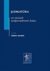 Judikatúra vo veciach zodpovednosti štátu (Róbert Jakubáč)