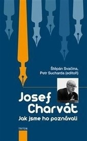 Josef Charvát - jak jsme ho poznávali (Štěpán Svačina, Petr Sucharda)