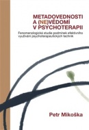 Metadovednosti a (ne)vědomí v psychoterapii (Petr Mikoška)
