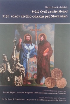 Svätý Cyril a svätý Metod 1150 rokov živého odkazu pre Slovensko (Marcel Pecník)
