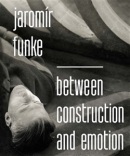 Jaromír Funke - Between Construction and Emotion (Antonín Dufek)