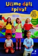Učíme děti zpívat (Alena Tichá)